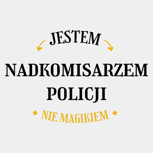 Jestem Nadkomisarzem Policji Nie Magikiem - Męska Koszulka Biała