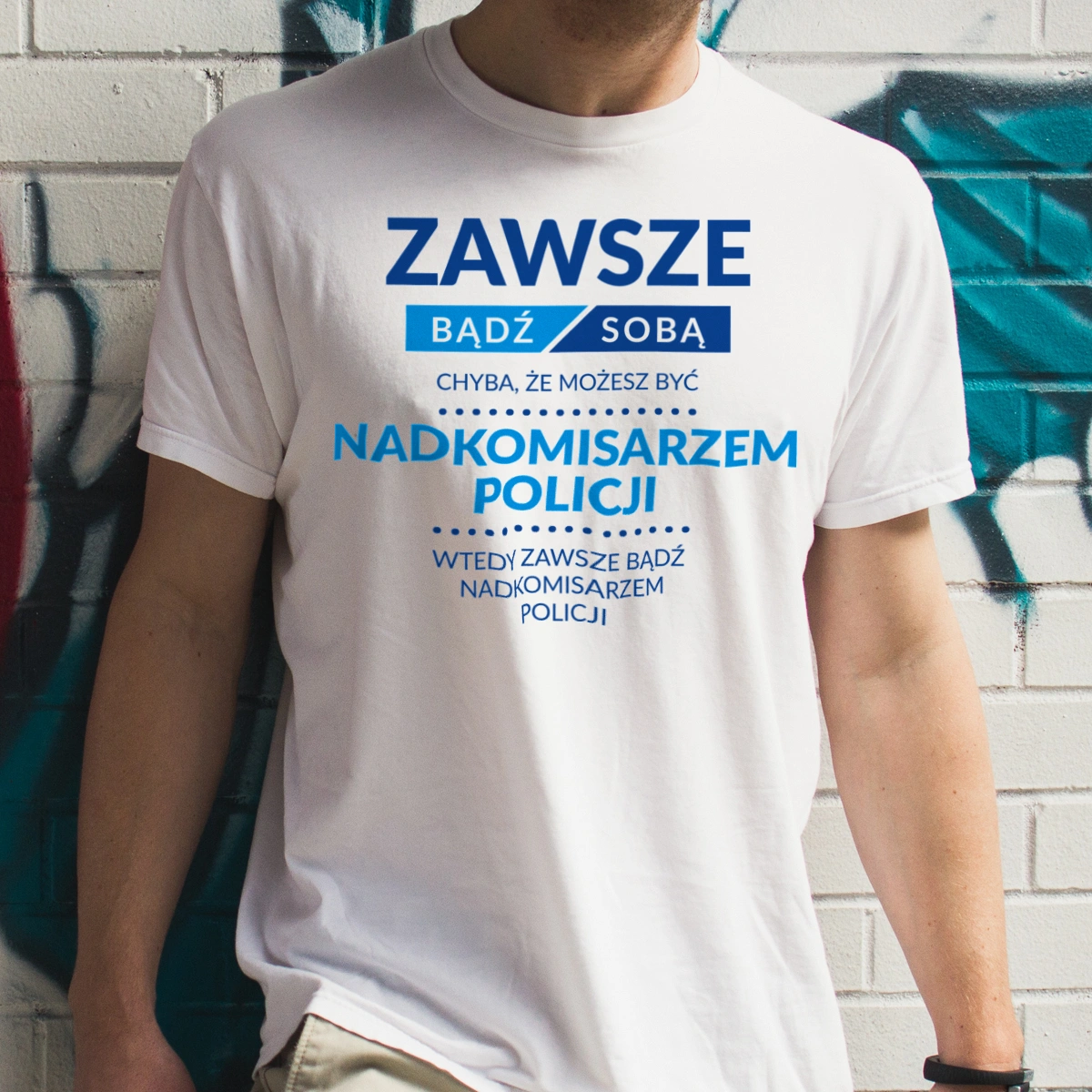 Zawsze Bądź Sobą, Chyba Że Możesz Być Nadkomisarzem Policji - Męska Koszulka Biała