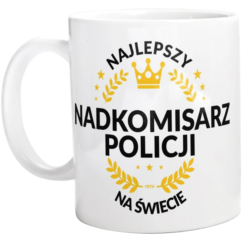 Najlepszy Nadkomisarz Policji Na Świecie - Kubek Biały