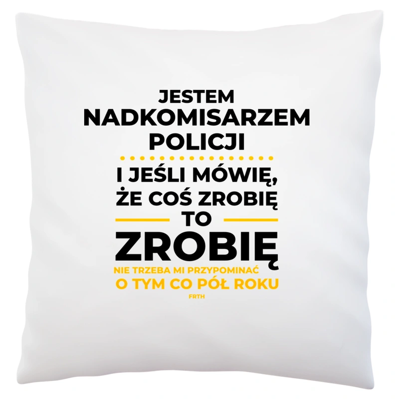 Jeśli Nadkomisarz Policji Mówi Że Zrobi, To Zrobi - Poduszka Biała