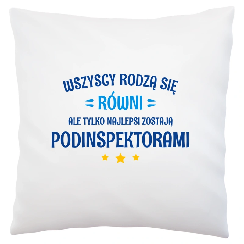 Tylko Najlepsi Zostają Podinspektorami - Poduszka Biała