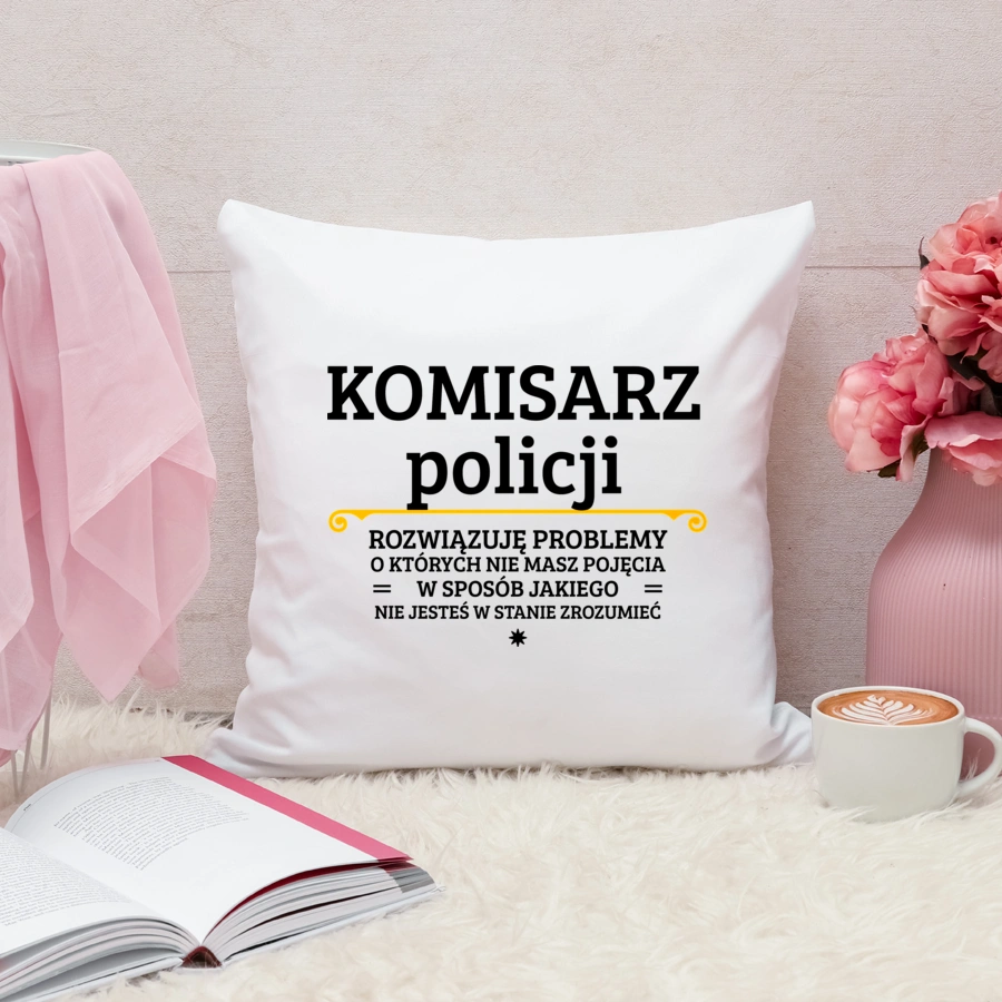 Komisarz Policji - Rozwiązuje Problemy O Których Nie Masz Pojęcia - Poduszka Biała