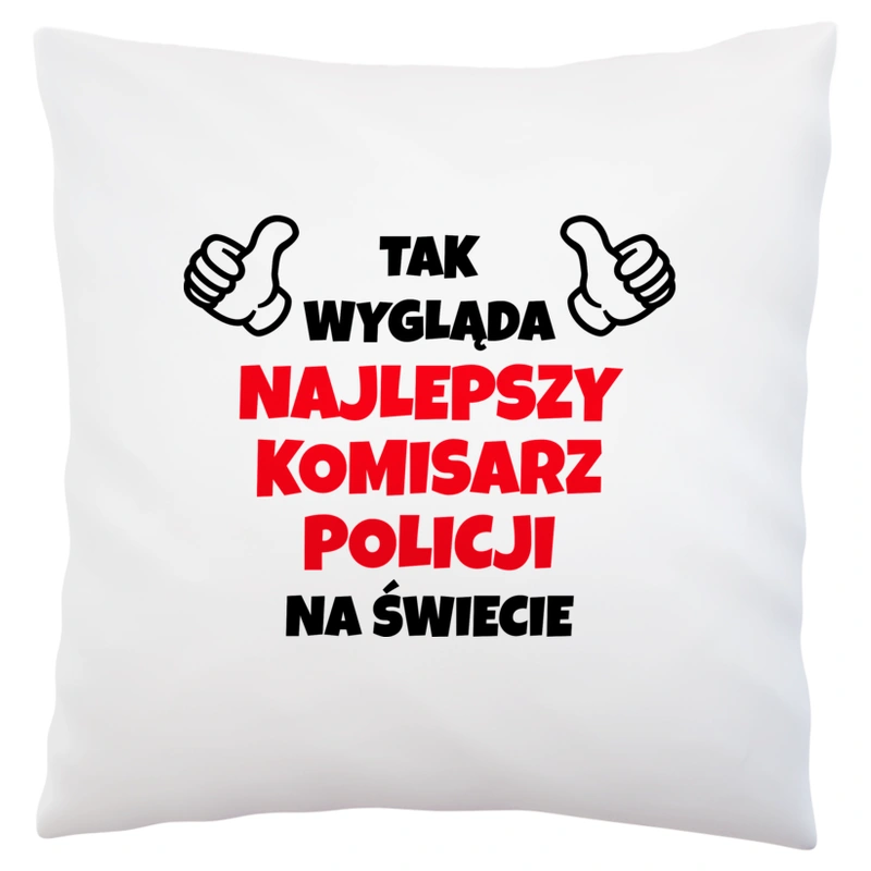 Tak Wygląda Najlepszy Komisarz Policji Na Świecie - Poduszka Biała