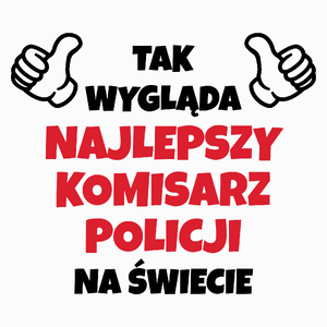 Tak Wygląda Najlepszy Komisarz Policji Na Świecie - Poduszka Biała