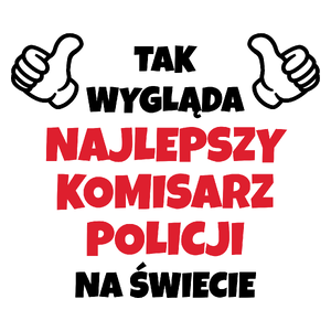 Tak Wygląda Najlepszy Komisarz Policji Na Świecie - Kubek Biały