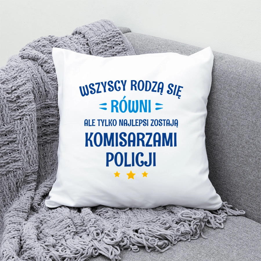 Tylko Najlepsi Zostają Komisarzami Policji - Poduszka Biała