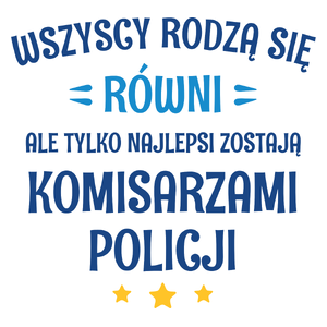 Tylko Najlepsi Zostają Komisarzami Policji - Kubek Biały