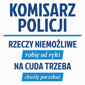 Komisarz Policji - Rzeczy Niemożliwe Robię Od Ręki - Na Cuda Trzeba Chwilę Poczekać - Poduszka Biała