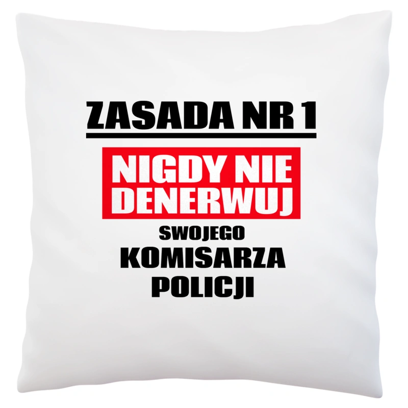 Zasada Nr 1 - Nigdy Nie Denerwuj Swojego Komisarza Policji - Poduszka Biała