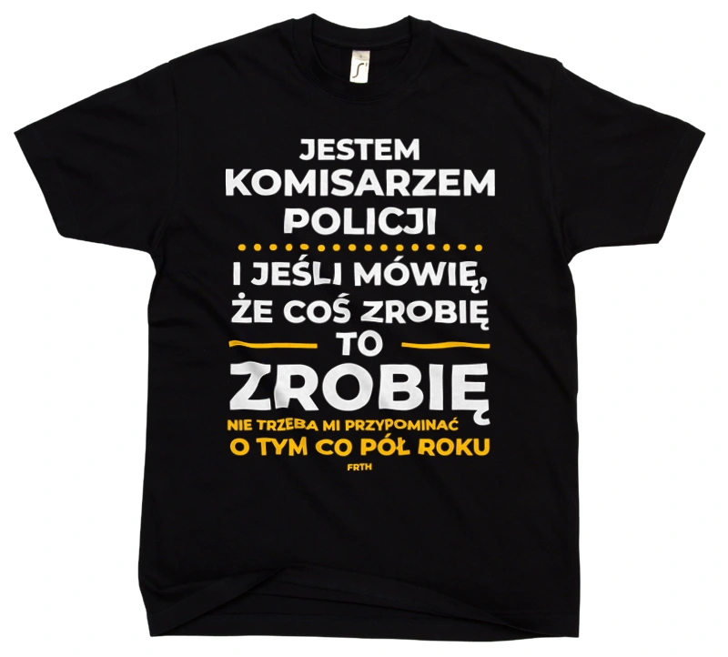 Jeśli Komisarz Policji Mówi Że Zrobi, To Zrobi - Męska Koszulka Czarna