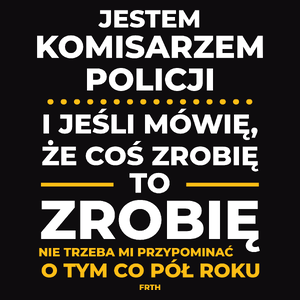 Jeśli Komisarz Policji Mówi Że Zrobi, To Zrobi - Męska Koszulka Czarna