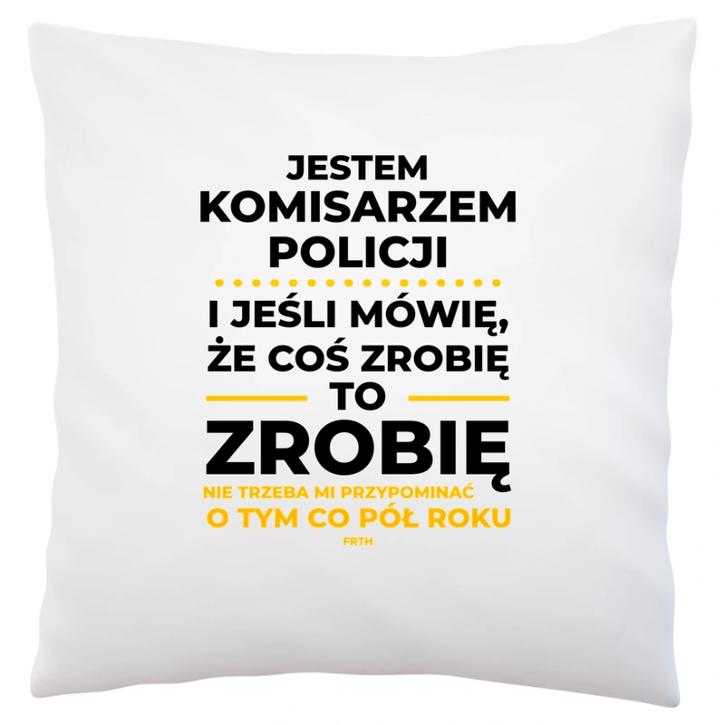 Jeśli Komisarz Policji Mówi Że Zrobi, To Zrobi - Poduszka Biała