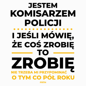 Jeśli Komisarz Policji Mówi Że Zrobi, To Zrobi - Poduszka Biała