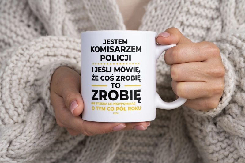 Jeśli Komisarz Policji Mówi Że Zrobi, To Zrobi - Kubek Biały