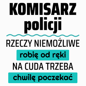 Komisarz Policji - Rzeczy Niemożliwe Robię Od Ręki - Na Cuda Trzeba Chwilę Poczekać - Poduszka Biała