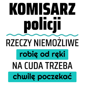 Komisarz Policji - Rzeczy Niemożliwe Robię Od Ręki - Na Cuda Trzeba Chwilę Poczekać - Kubek Biały