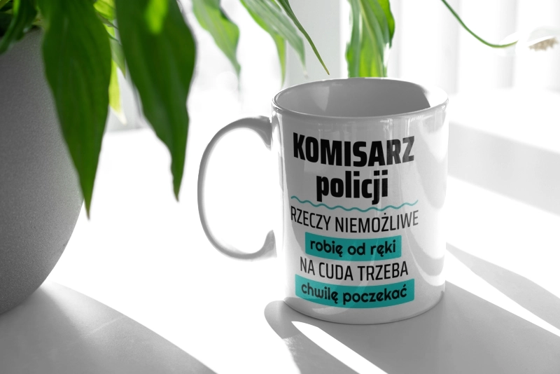 Komisarz Policji - Rzeczy Niemożliwe Robię Od Ręki - Na Cuda Trzeba Chwilę Poczekać - Kubek Biały