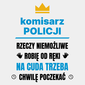 Komisarz Policji Rzeczy Niemożliwe Robię Od Ręki - Męska Koszulka Biała