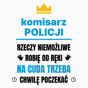 Komisarz Policji Rzeczy Niemożliwe Robię Od Ręki - Poduszka Biała