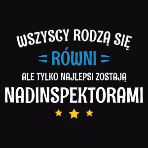 Tylko Najlepsi Zostają Nadinspektorami - Męska Koszulka Czarna