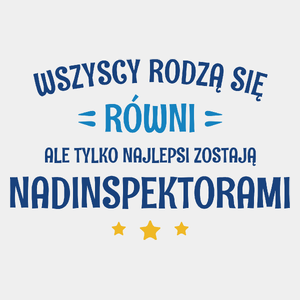 Tylko Najlepsi Zostają Nadinspektorami - Męska Koszulka Biała