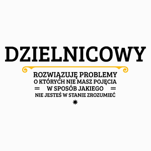 Dzielnicowy - Rozwiązuje Problemy O Których Nie Masz Pojęcia - Poduszka Biała