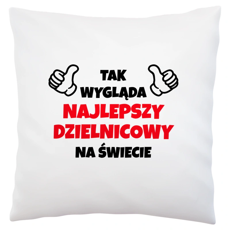 Tak Wygląda Najlepszy Dzielnicowy Na Świecie - Poduszka Biała