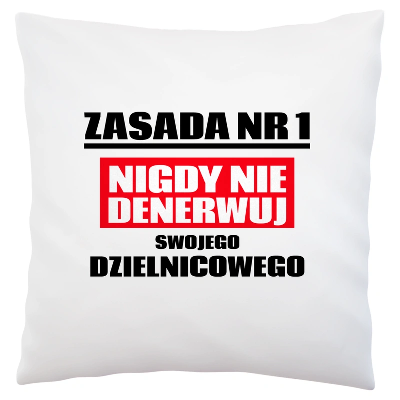 Zasada Nr 1 - Nigdy Nie Denerwuj Swojego Dzielnicowego - Poduszka Biała