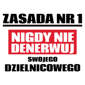 Zasada Nr 1 - Nigdy Nie Denerwuj Swojego Dzielnicowego - Kubek Biały