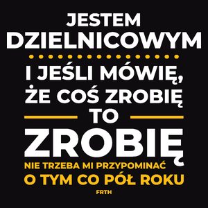 Jeśli Dzielnicowy Mówi Że Zrobi, To Zrobi - Męska Koszulka Czarna