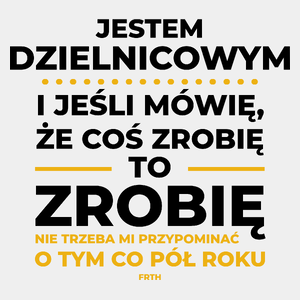 Jeśli Dzielnicowy Mówi Że Zrobi, To Zrobi - Męska Koszulka Biała