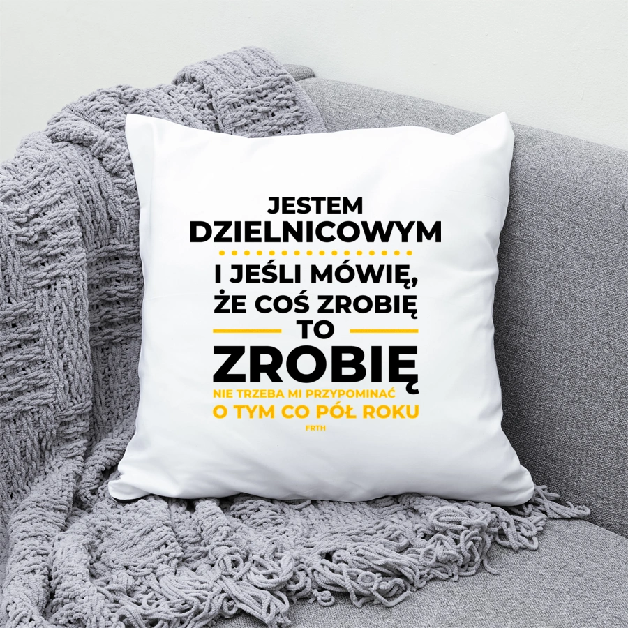 Jeśli Dzielnicowy Mówi Że Zrobi, To Zrobi - Poduszka Biała