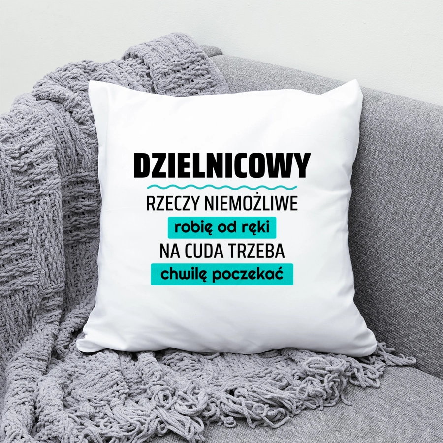 Dzielnicowy - Rzeczy Niemożliwe Robię Od Ręki - Na Cuda Trzeba Chwilę Poczekać - Poduszka Biała