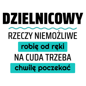 Dzielnicowy - Rzeczy Niemożliwe Robię Od Ręki - Na Cuda Trzeba Chwilę Poczekać - Kubek Biały