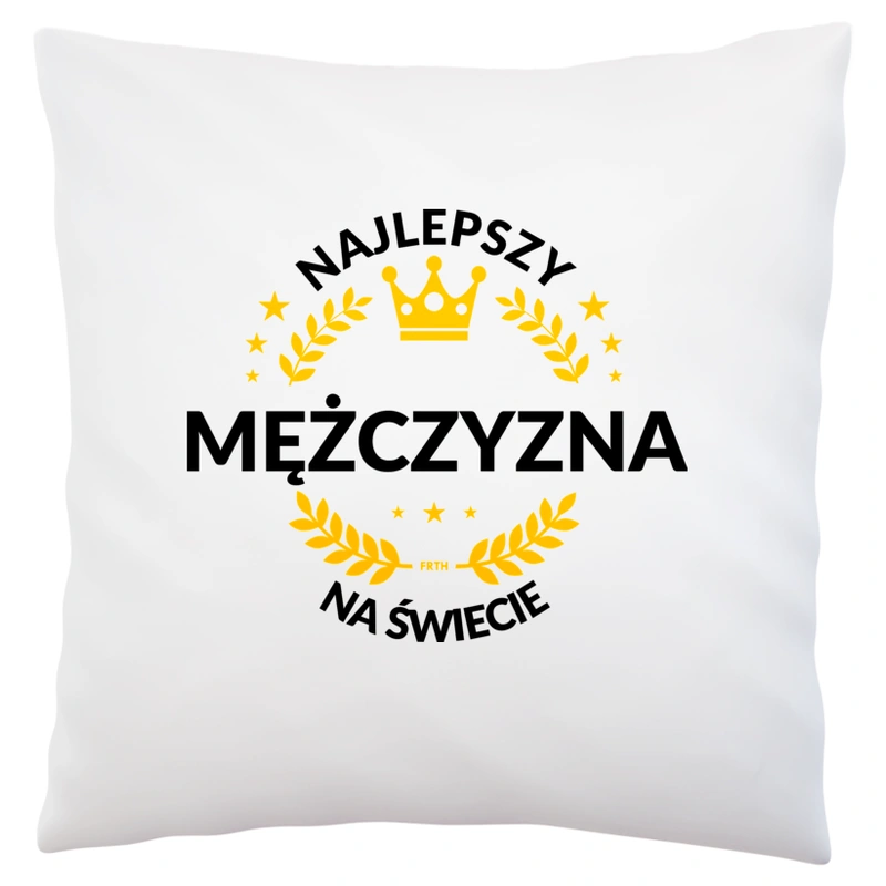 Najlepszy Mężczyzna Na Świecie - Poduszka Biała