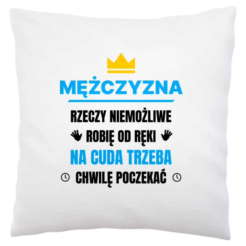 Mężczyzna Rzeczy Niemożliwe Robię Od Ręki - Poduszka Biała