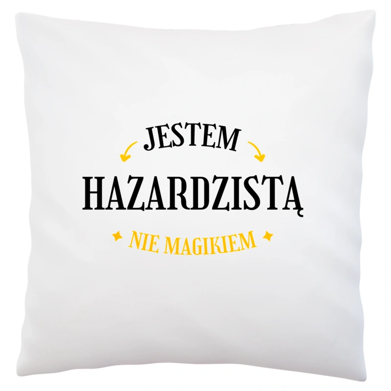 Jestem Hazardzistą Nie Magikiem - Poduszka Biała