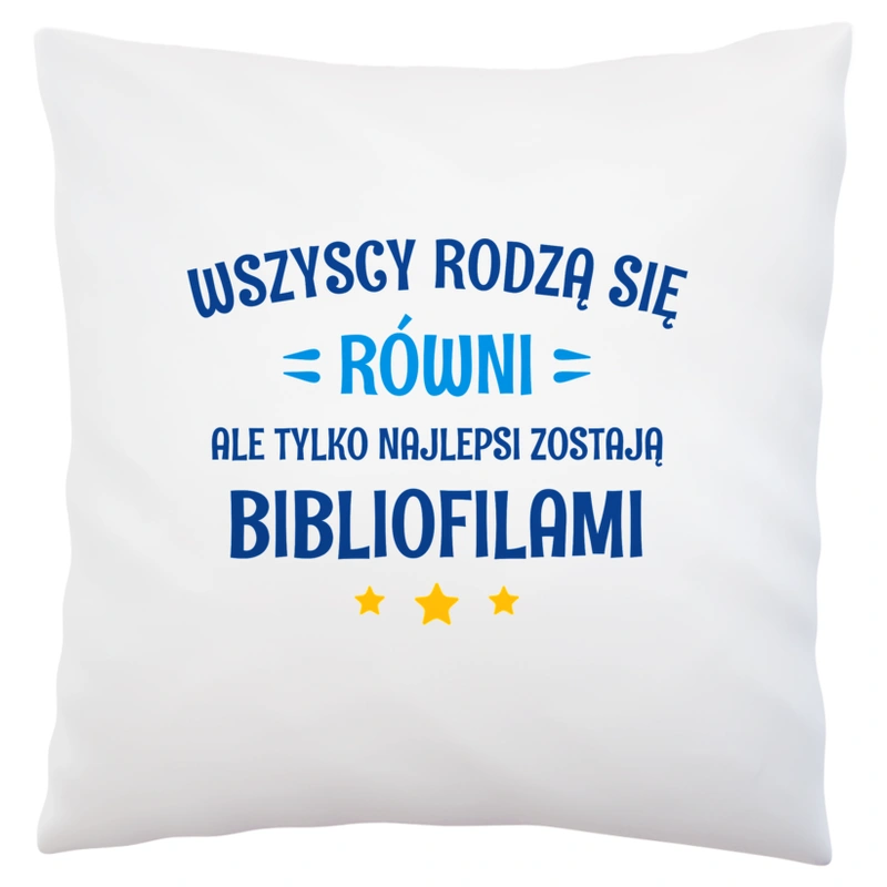 Tylko Najlepsi Zostają Bibliofilami - Poduszka Biała