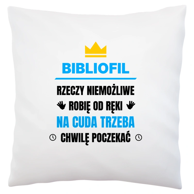 Bibliofil Rzeczy Niemożliwe Robię Od Ręki - Poduszka Biała