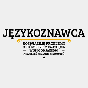 Językoznawca - Rozwiązuje Problemy O Których Nie Masz Pojęcia - Męska Koszulka Biała