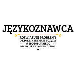 Językoznawca - Rozwiązuje Problemy O Których Nie Masz Pojęcia - Kubek Biały