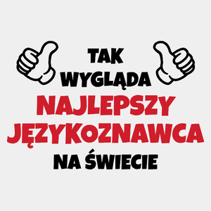 Tak Wygląda Najlepszy Językoznawca Na Świecie - Męska Koszulka Biała