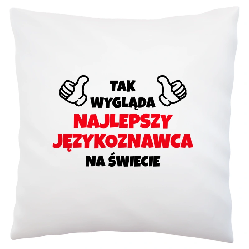 Tak Wygląda Najlepszy Językoznawca Na Świecie - Poduszka Biała