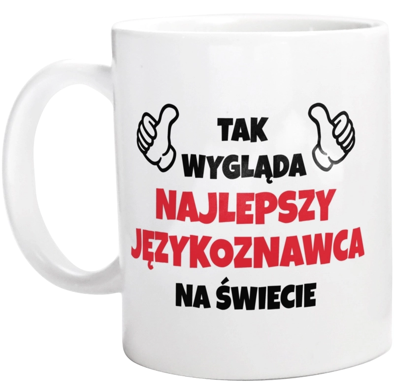 Tak Wygląda Najlepszy Językoznawca Na Świecie - Kubek Biały