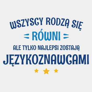 Tylko Najlepsi Zostają Językoznawcami - Męska Koszulka Biała