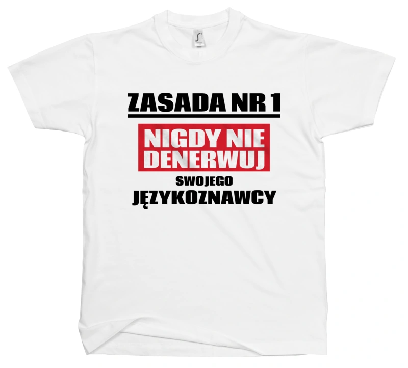 Zasada Nr 1 - Nigdy Nie Denerwuj Swojego Językoznawcy - Męska Koszulka Biała