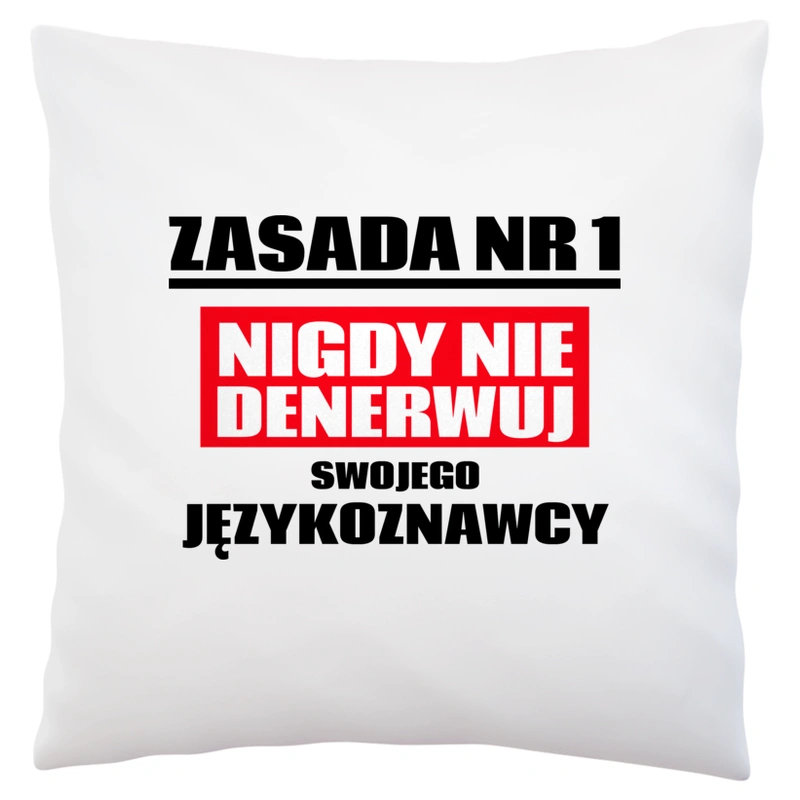 Zasada Nr 1 - Nigdy Nie Denerwuj Swojego Językoznawcy - Poduszka Biała