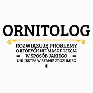 Ornitolog - Rozwiązuje Problemy O Których Nie Masz Pojęcia - Poduszka Biała