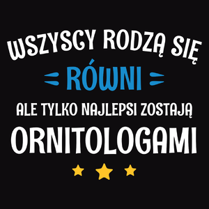 Tylko Najlepsi Zostają Ornitologami - Męska Koszulka Czarna