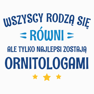 Tylko Najlepsi Zostają Ornitologami - Poduszka Biała